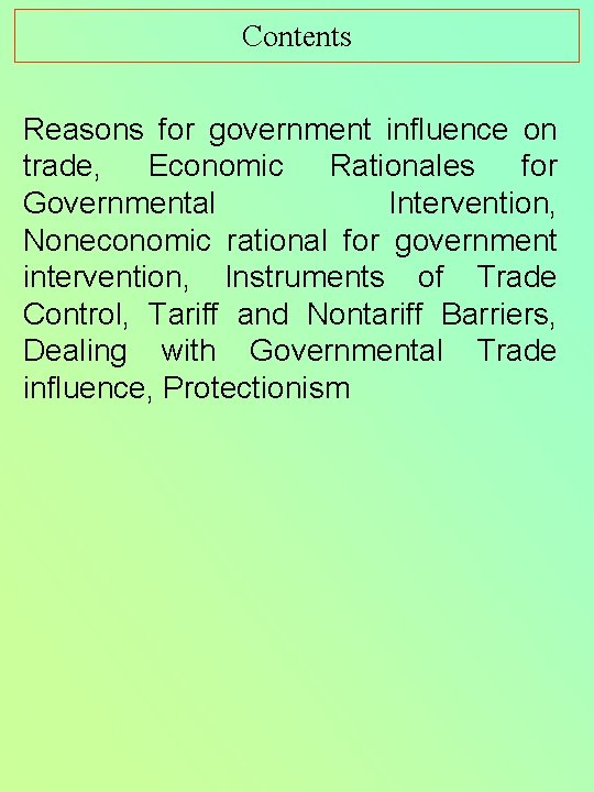 Contents Reasons for government influence on trade, Economic Rationales for Governmental Intervention, Noneconomic rational