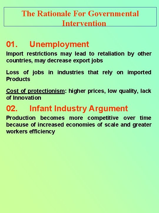 The Rationale For Governmental Intervention 01. Unemployment Import restrictions may lead to retaliation by