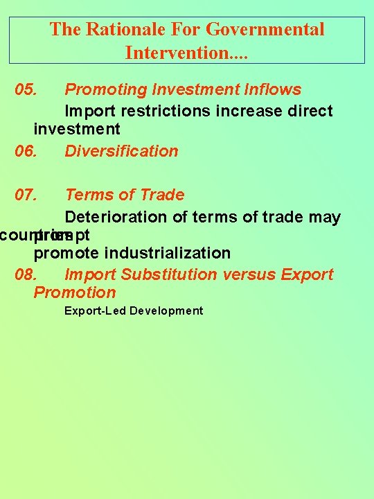 The Rationale For Governmental Intervention. . 05. Promoting Investment Inflows Import restrictions increase direct