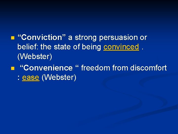 “Conviction” a strong persuasion or belief: the state of being convinced. (Webster) n “Convenience