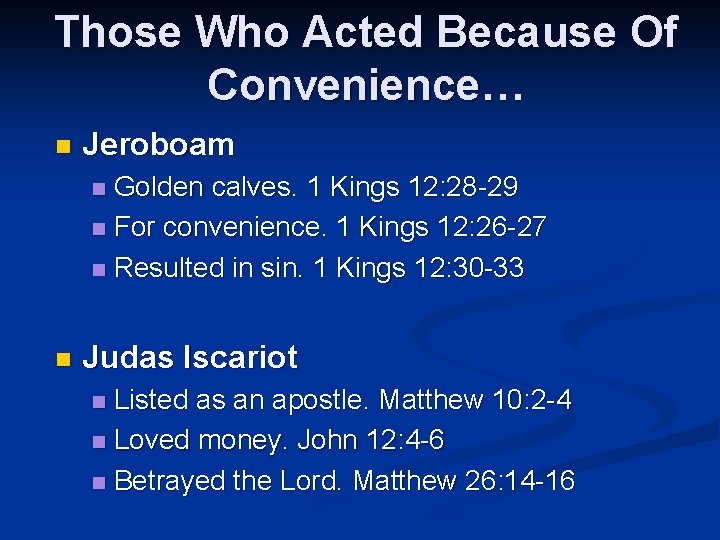 Those Who Acted Because Of Convenience… n Jeroboam Golden calves. 1 Kings 12: 28