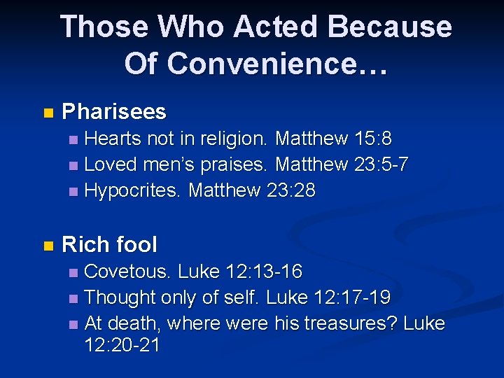 Those Who Acted Because Of Convenience… n Pharisees Hearts not in religion. Matthew 15: