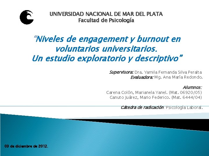 UNIVERSIDAD NACIONAL DE MAR DEL PLATA Facultad de Psicología “Niveles de engagement y burnout