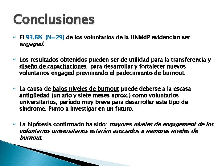 Conclusiones El 93, 6% (N=29) de los voluntarios de la UNMd. P evidencian ser