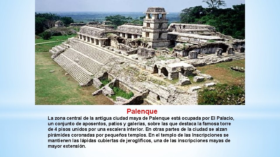 Palenque La zona central de la antigua ciudad maya de Palenque está ocupada por Palenque La zona central de la antigua ciudad maya de Palenque está ocupada por