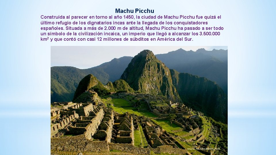 Machu Picchu Construida al parecer en torno al año 1450, la ciudad de Machu Machu Picchu Construida al parecer en torno al año 1450, la ciudad de Machu