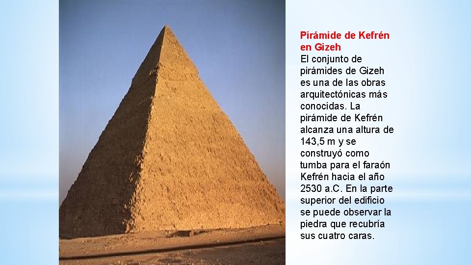 Pirámide de Kefrén en Gizeh El conjunto de pirámides de Gizeh es una de Pirámide de Kefrén en Gizeh El conjunto de pirámides de Gizeh es una de