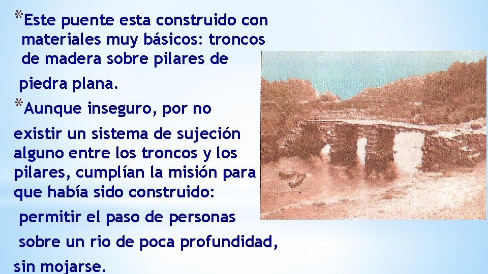 *Este puente esta construido con materiales muy básicos: troncos de madera sobre pilares de *Este puente esta construido con materiales muy básicos: troncos de madera sobre pilares de