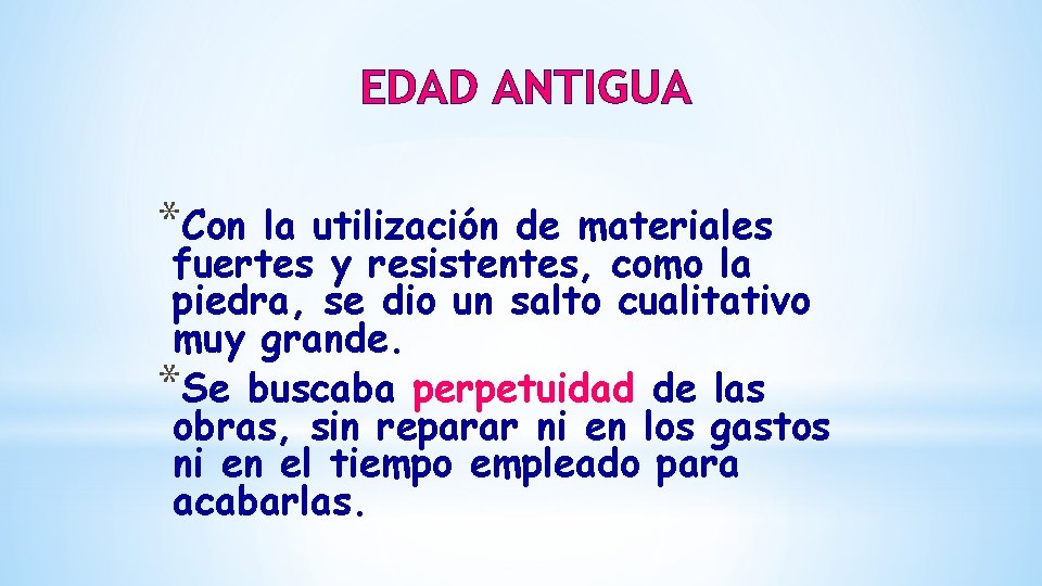 EDAD ANTIGUA *Con la utilización de materiales fuertes y resistentes, como la piedra, se EDAD ANTIGUA *Con la utilización de materiales fuertes y resistentes, como la piedra, se