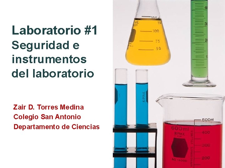 Laboratorio #1 Seguridad e instrumentos del laboratorio Zair D. Torres Medina Colegio San Antonio