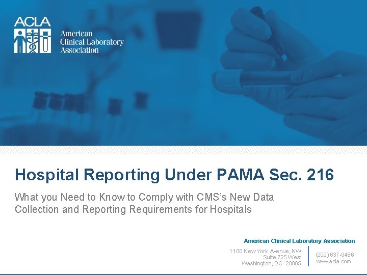 Hospital Reporting Under PAMA Sec. 216 What you Need to Know to Comply with