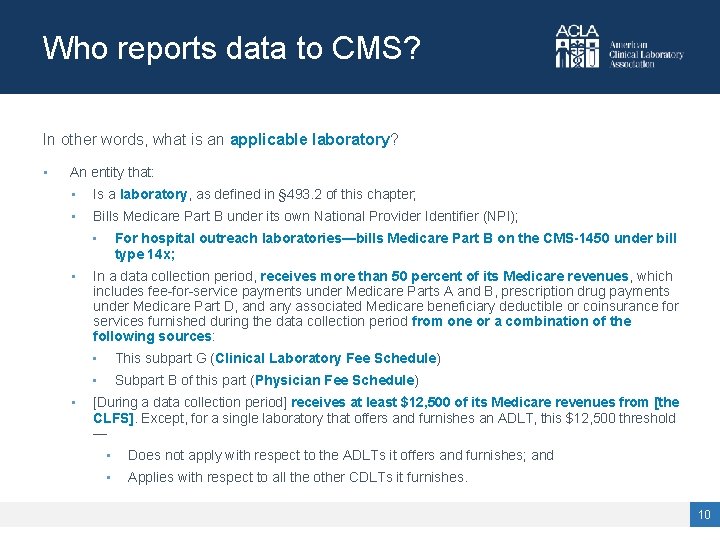 Who reports data to CMS? In other words, what is an applicable laboratory? •