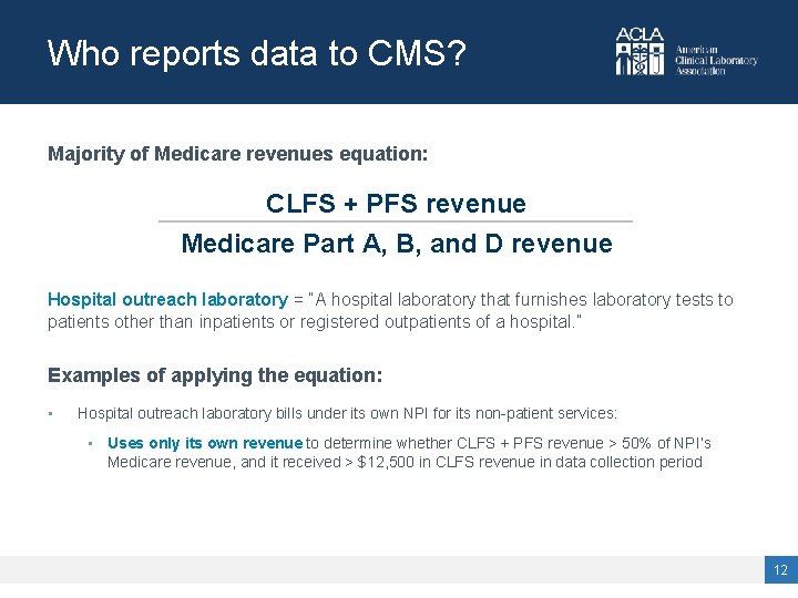 Who reports data to CMS? Majority of Medicare revenues equation: CLFS + PFS revenue