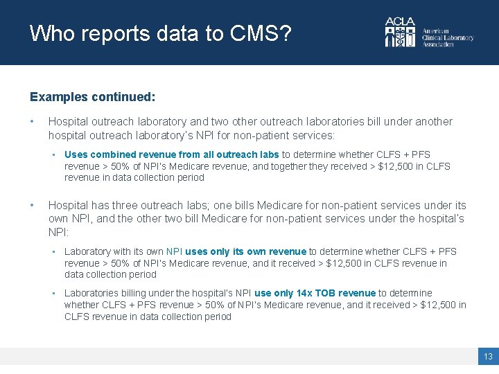 Who reports data to CMS? Examples continued: • Hospital outreach laboratory and two other