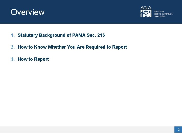 Overview 1. Statutory Background of PAMA Sec. 216 2. How to Know Whether You
