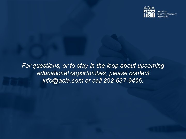 For questions, or to stay in the loop about upcoming educational opportunities, please contact