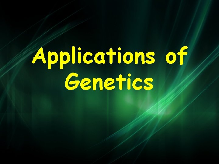 Applications of Genetics 