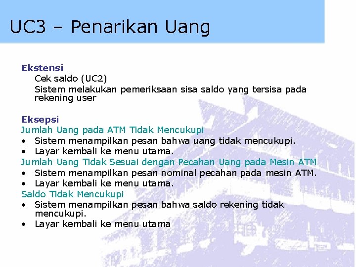 UC 3 – Penarikan Uang Ekstensi Cek saldo (UC 2) Sistem melakukan pemeriksaan sisa