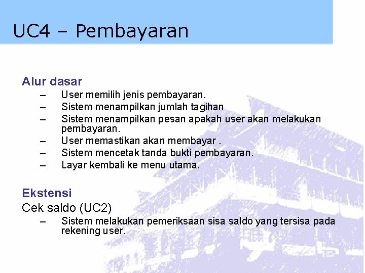 UC 4 – Pembayaran Alur dasar – – – User memilih jenis pembayaran. Sistem
