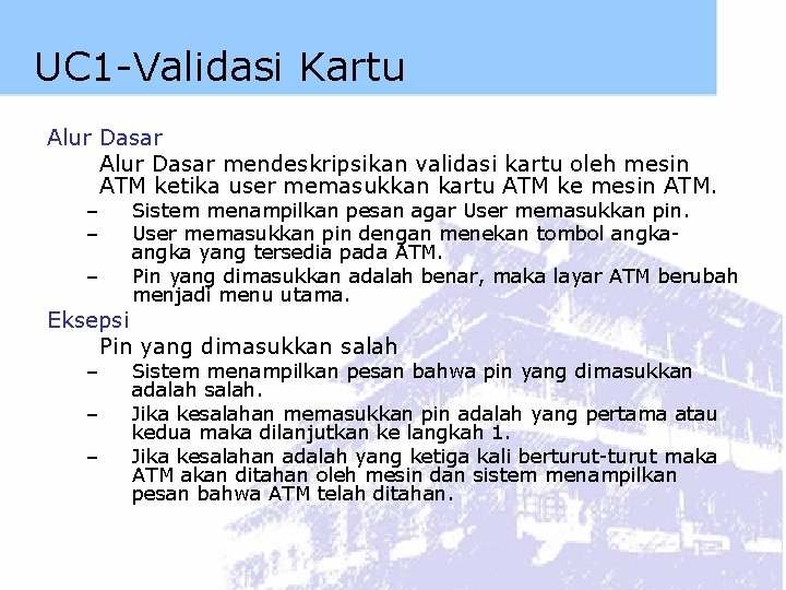 UC 1 -Validasi Kartu Alur Dasar mendeskripsikan validasi kartu oleh mesin ATM ketika user
