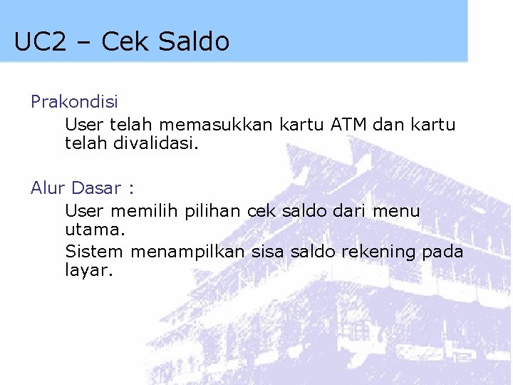 UC 2 – Cek Saldo Prakondisi User telah memasukkan kartu ATM dan kartu telah
