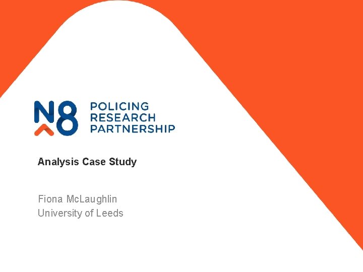 Analysis Case Study Fiona Mc. Laughlin University of Leeds @n 8 prp www. n