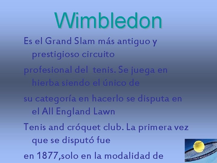 Wimbledon Es el Grand Slam más antiguo y prestigioso circuito profesional del tenis. Se Wimbledon Es el Grand Slam más antiguo y prestigioso circuito profesional del tenis. Se