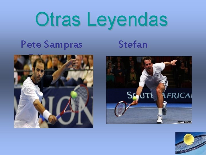 Otras Leyendas Pete Sampras Edberg Stefan Otras Leyendas Pete Sampras Edberg Stefan