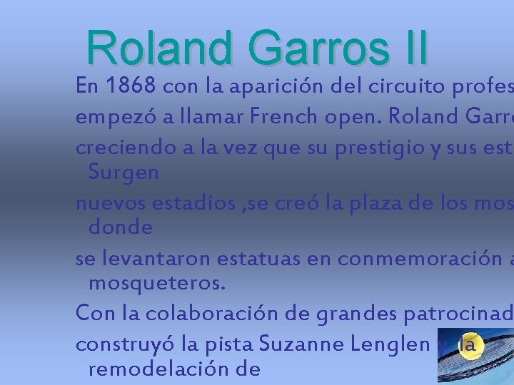 Roland Garros II En 1868 con la aparición del circuito profes empezó a llamar Roland Garros II En 1868 con la aparición del circuito profes empezó a llamar