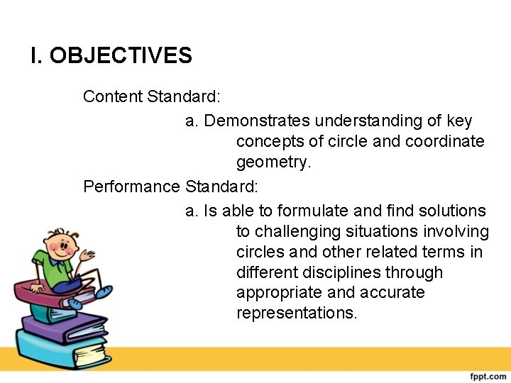 I. OBJECTIVES Content Standard: a. Demonstrates understanding of key concepts of circle and coordinate