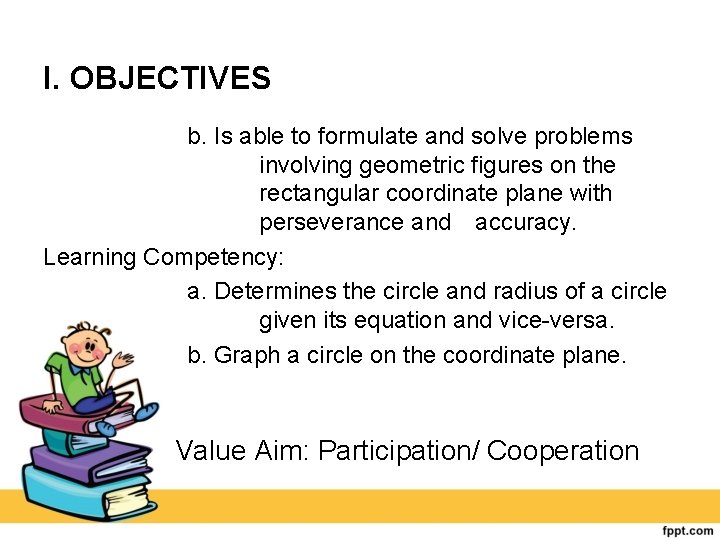 I. OBJECTIVES b. Is able to formulate and solve problems involving geometric figures on