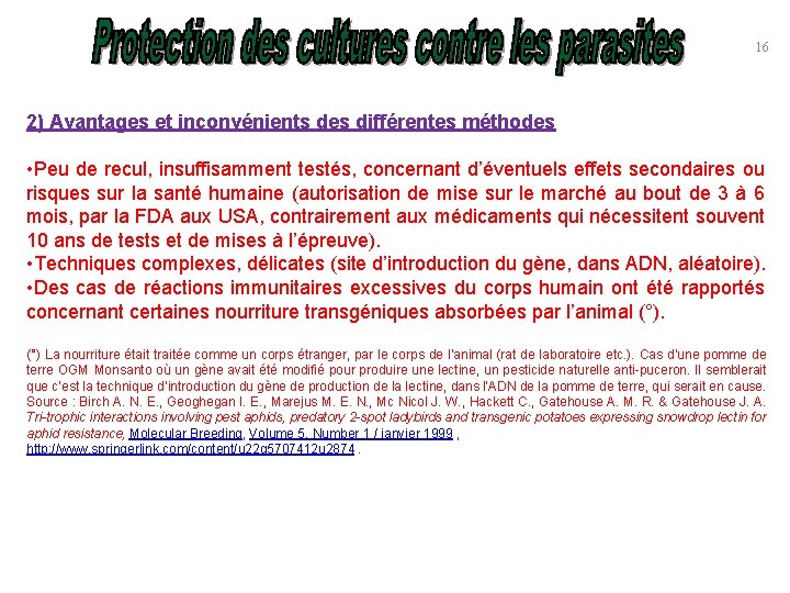 16 2) Avantages et inconvénients des différentes méthodes • Peu de recul, insuffisamment testés,