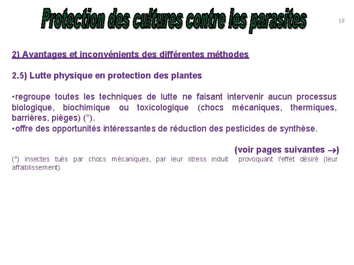 19 2) Avantages et inconvénients des différentes méthodes 2. 5) Lutte physique en protection