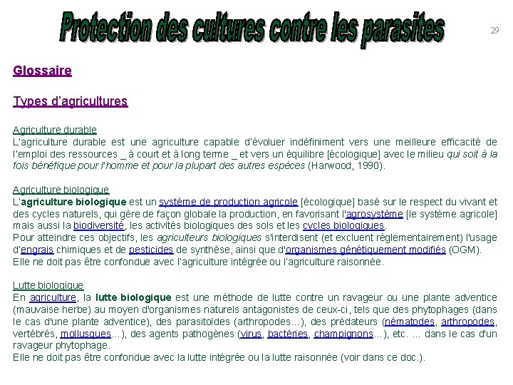 29 Glossaire Types d’agricultures Agriculture durable L’agriculture durable est une agriculture capable d’évoluer indéfiniment