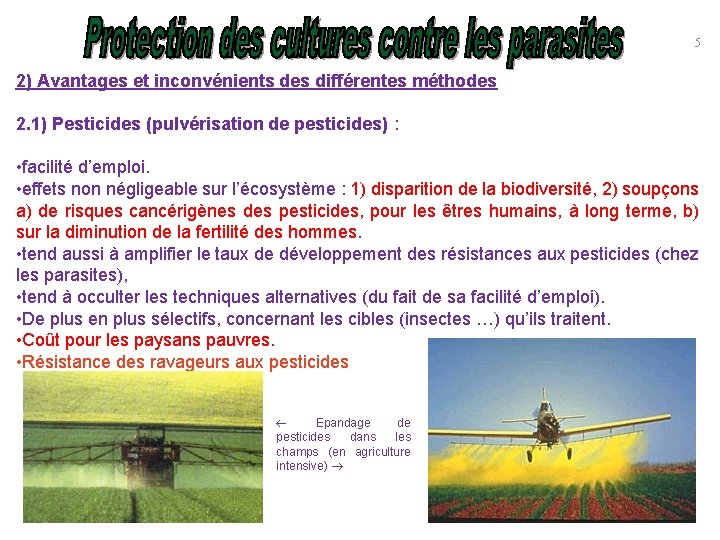 5 2) Avantages et inconvénients des différentes méthodes 2. 1) Pesticides (pulvérisation de pesticides)