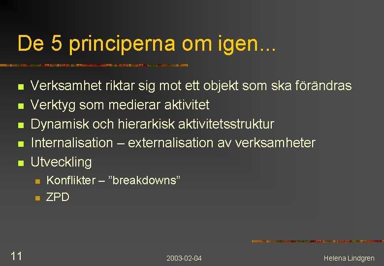 De 5 principerna om igen. . . n n n Verksamhet riktar sig mot