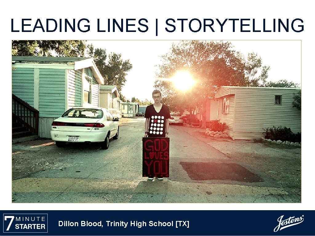 LEADING LINES | STORYTELLING Dillon Blood, Trinity High School [TX] 