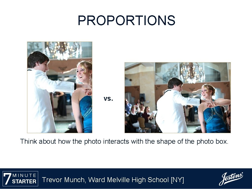 PROPORTIONS vs. Think about how the photo interacts with the shape of the photo