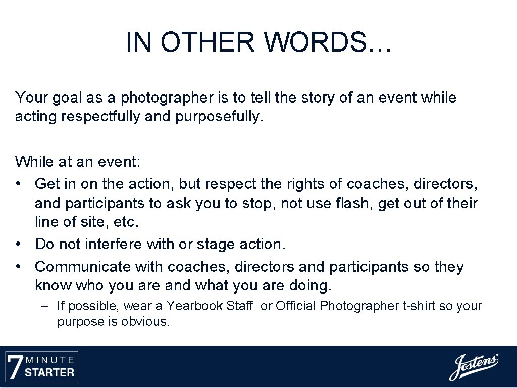 IN OTHER WORDS… Your goal as a photographer is to tell the story of