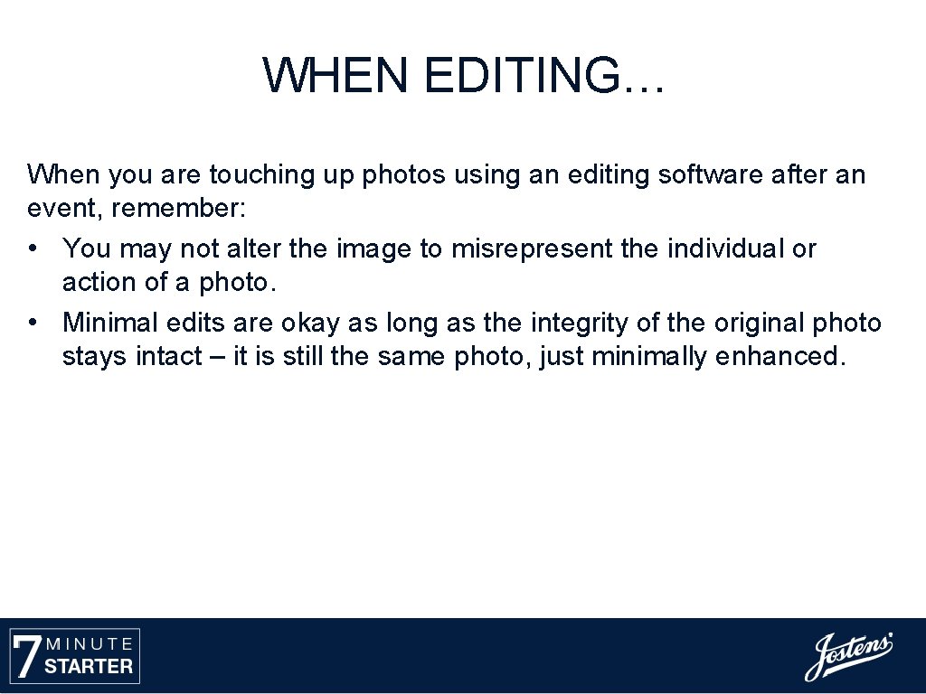 WHEN EDITING… When you are touching up photos using an editing software after an