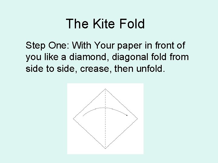 The Kite Fold Step One: With Your paper in front of you like a