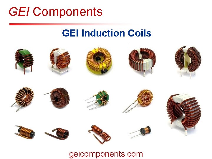 GEI Components 深圳晶华显示器材有限公司 SINCE 1987 SHENZHEN JINGHUA DISPLAYS CO. , LTD. GEI Induction Coils