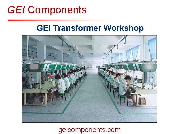 GEI Components 深圳晶华显示器材有限公司 SINCE 1987 SHENZHEN JINGHUA DISPLAYS CO. , LTD. INNOVATION GEI Transformer