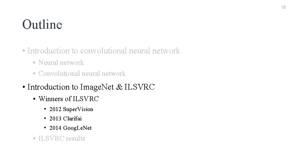 18 Outline • Introduction to convolutional neural network • Neural network • Convolutional neural