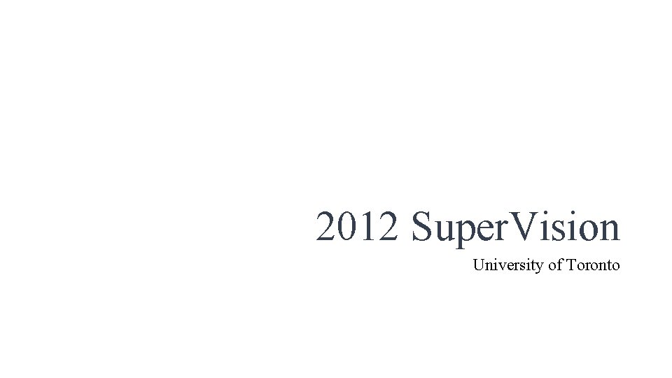 2012 Super. Vision University of Toronto 