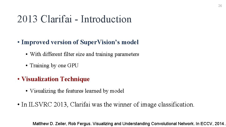 26 2013 Clarifai - Introduction • Improved version of Super. Vision’s model • With