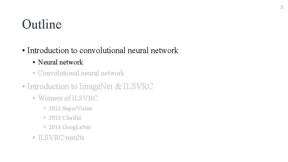 3 Outline • Introduction to convolutional neural network • Neural network • Convolutional neural