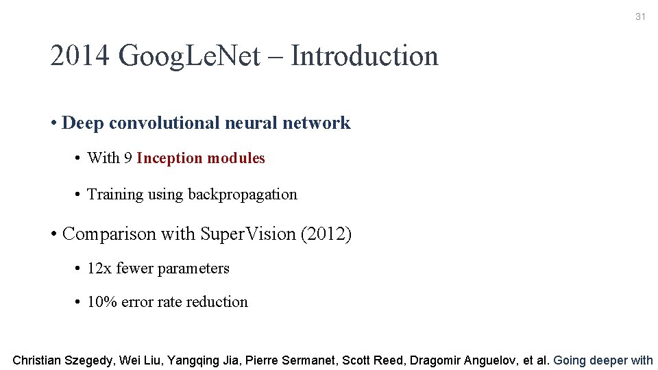31 2014 Goog. Le. Net – Introduction • Deep convolutional neural network • With