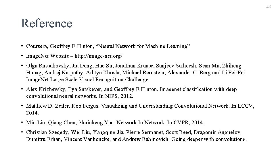 46 Reference • Coursera, Geoffrey E Hinton, “Neural Network for Machine Learning” • Image.