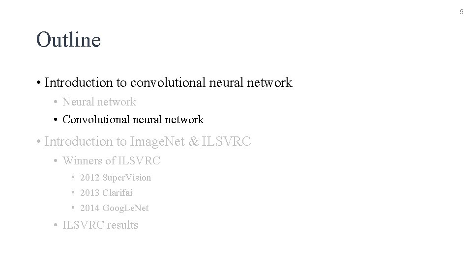 9 Outline • Introduction to convolutional neural network • Neural network • Convolutional neural